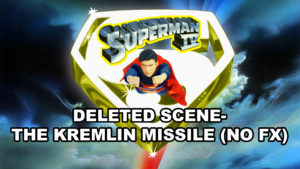 SUPERMAN IV DELETED SCENE- The Kremlin missile with FX. 1987.