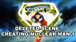 SUPERMAN IV DELETED SCENE- Creating Nuclear Man 1.