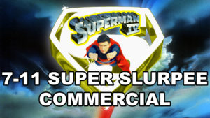 SUPERMAN IV- 7-11 Super Slurpee commercial. 1987.